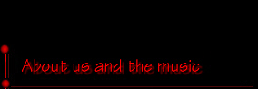 About us and the music