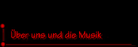 ber uns und die Musik